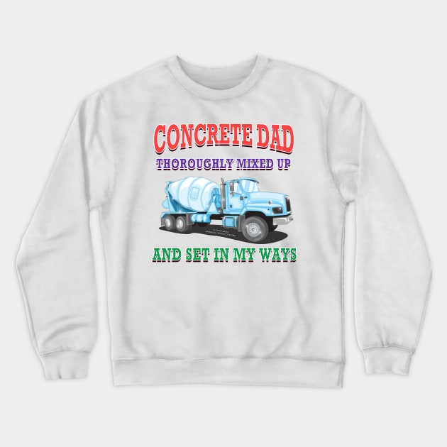 Concrete Dad Set In My Ways Concrete Mixer Construction Novelty Gift Crewneck Sweatshirt by Airbrush World